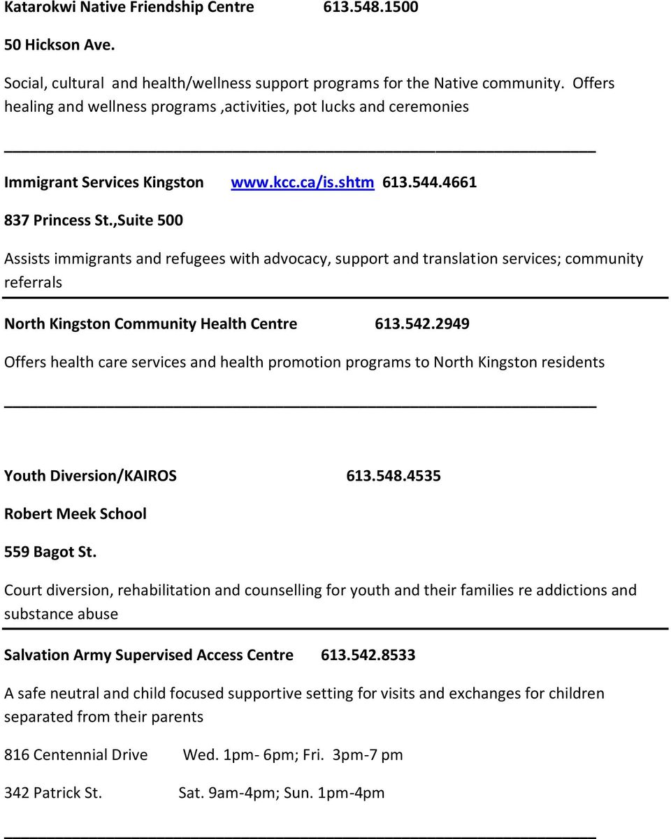 ,Suite 500 Assists immigrants and refugees with advocacy, support and translation services; community referrals North Kingston Community Health Centre 613.542.