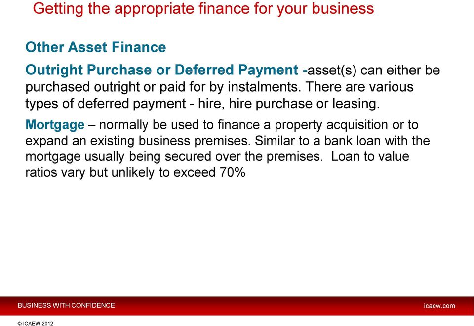 There are various types of deferred payment - hire, hire purchase or leasing.
