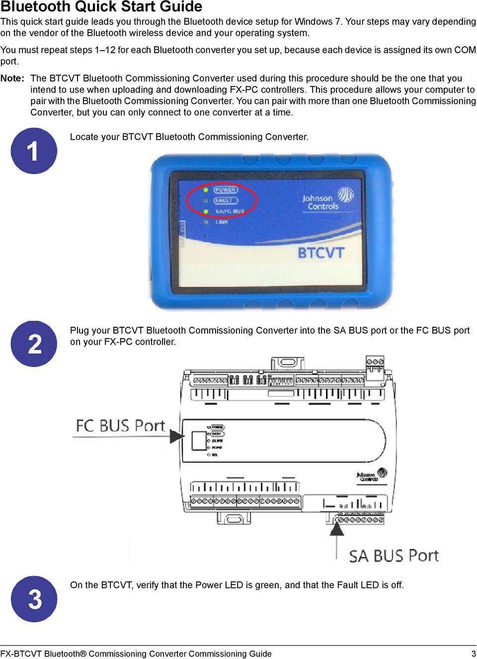 You must repeat steps 1 12 for each Bluetooth converter you set up, because each device is assigned its own COM port.