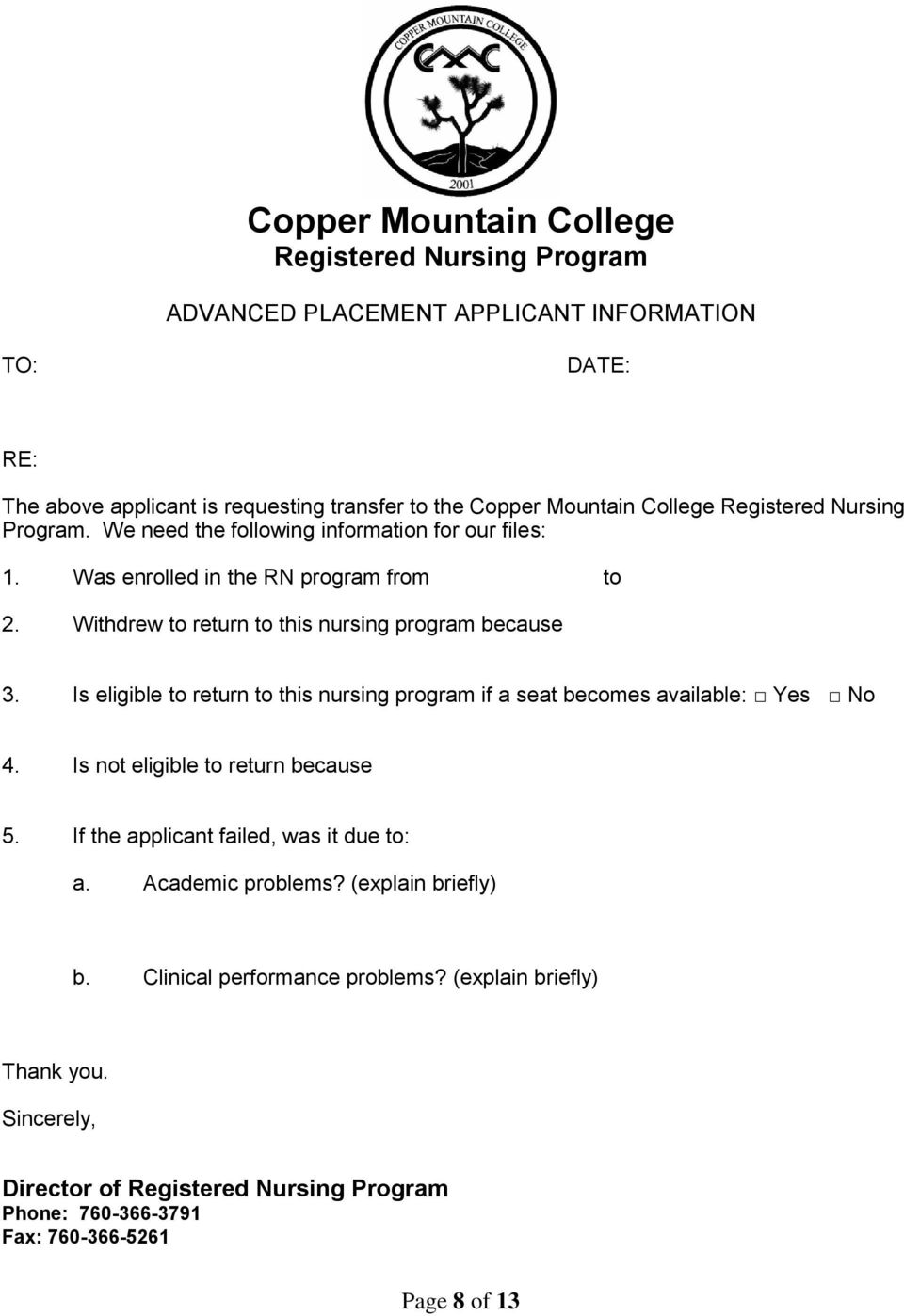 Is eligible to return to this nursing program if a seat becomes available: Yes No 4. Is not eligible to return because 5. If the applicant failed, was it due to: a.