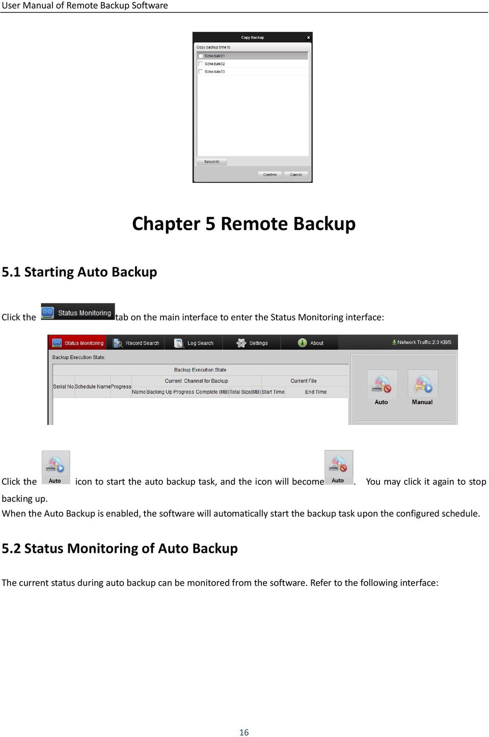 the auto backup task, and the icon will become. You may click it again to stop backing up.