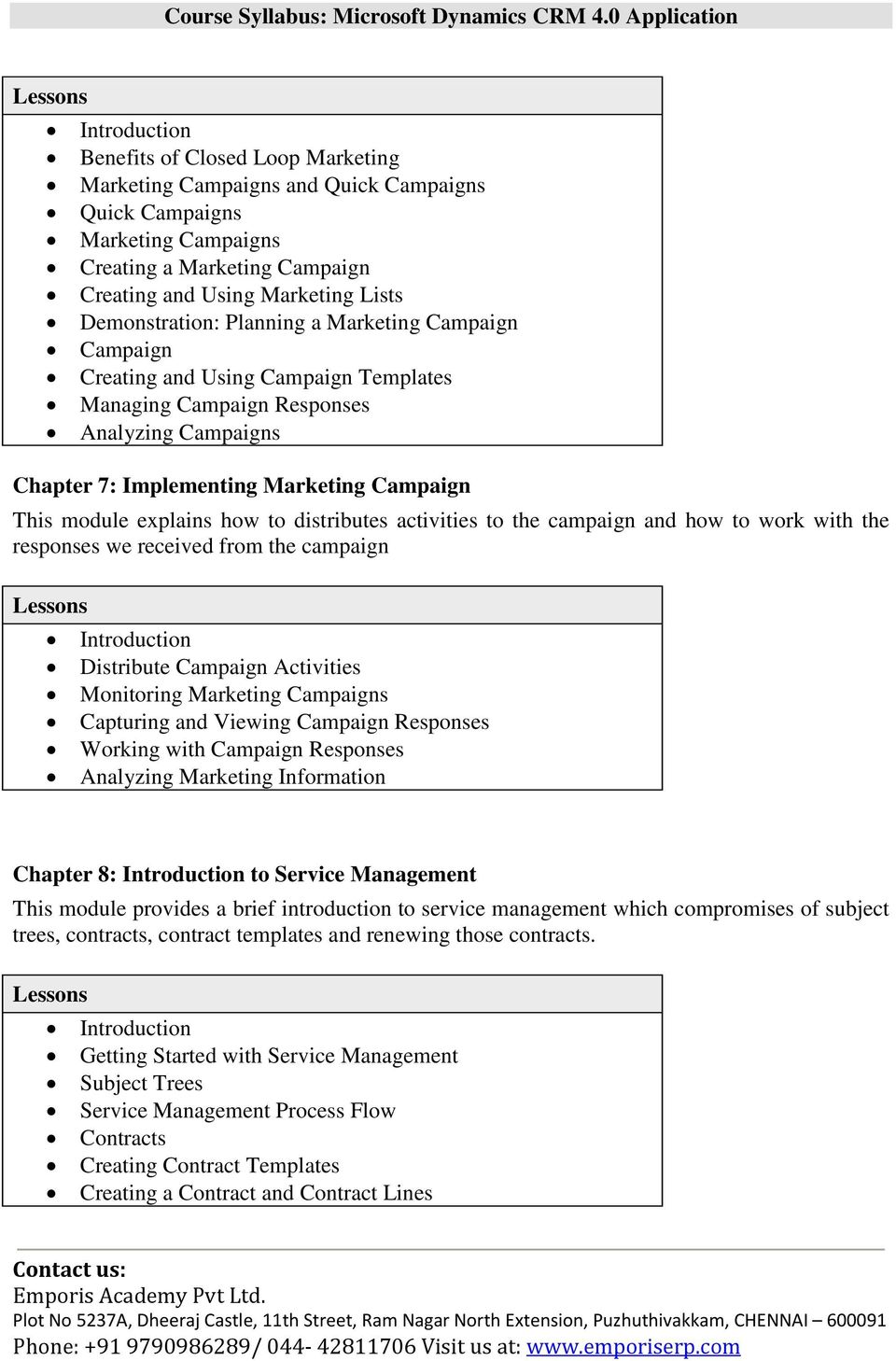 activities to the campaign and how to work with the responses we received from the campaign Distribute Campaign Activities Monitoring Marketing Campaigns Capturing and Viewing Campaign Responses