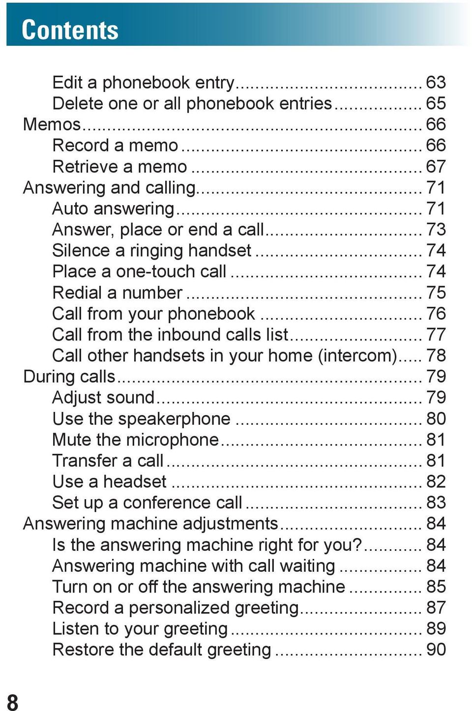 .. 77 Call other handsets in your home (intercom)... 78 During calls... 79 Adjust sound... 79 Use the speakerphone... 80 Mute the microphone... 81 Transfer a call... 81 Use a headset.