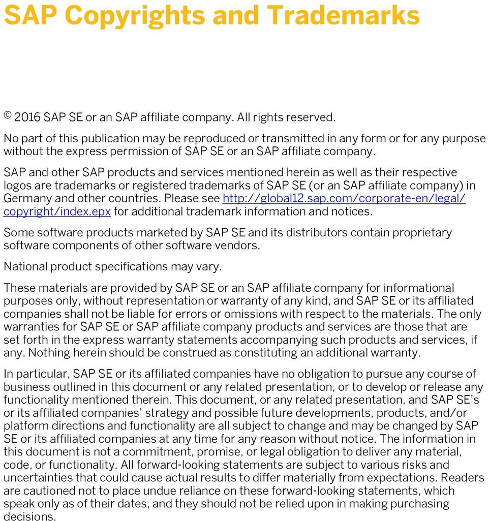 SAP and other SAP products and services mentioned herein as well as their respective logos are trademarks or registered trademarks of SAP SE (or an SAP affiliate company) in Germany and other