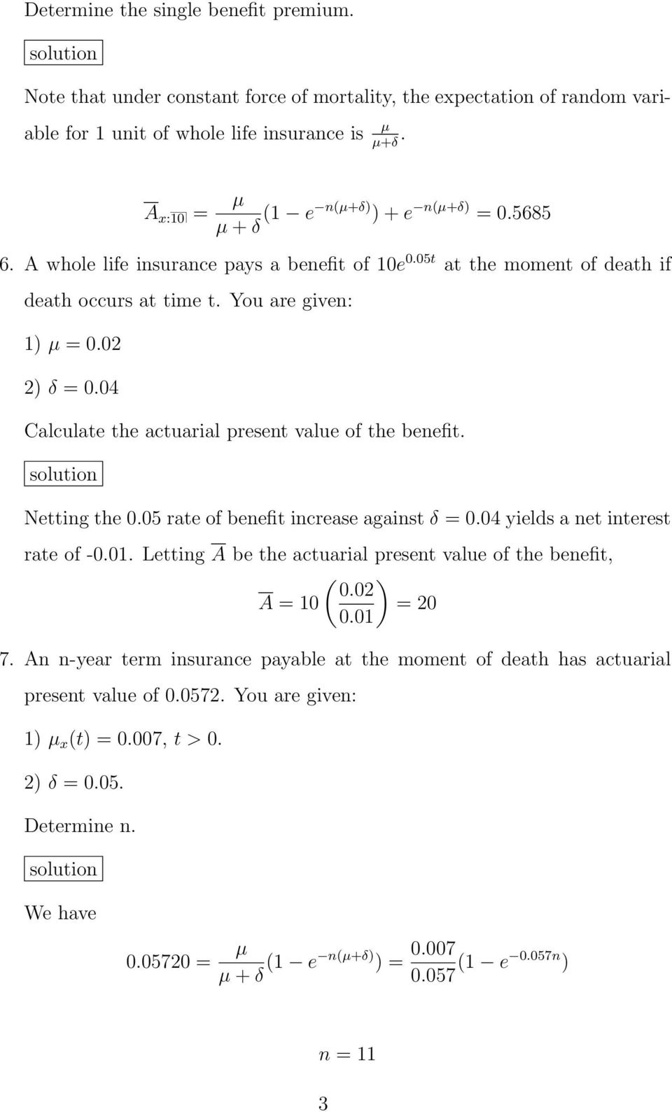 04 Calculate the actuarial present value of the benefit. Netting the 0.05 rate of benefit increase against δ = 0.04 yields a net interest rate of -0.01.