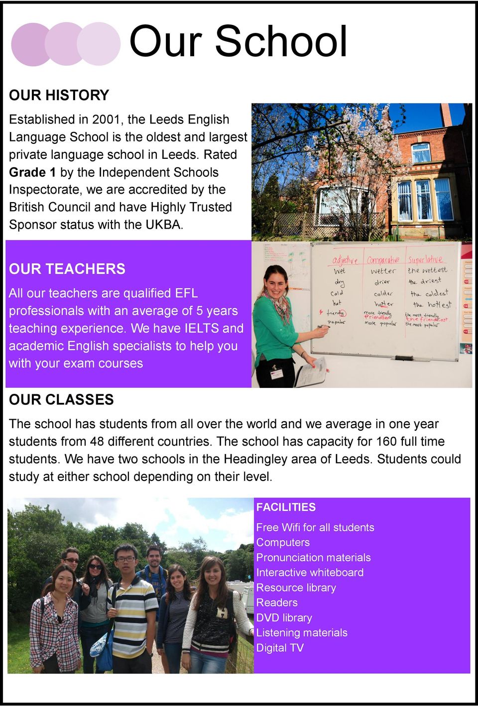 OUR TEACHERS All our teachers are qualified EFL professionals with an average of 5 years teaching experience.