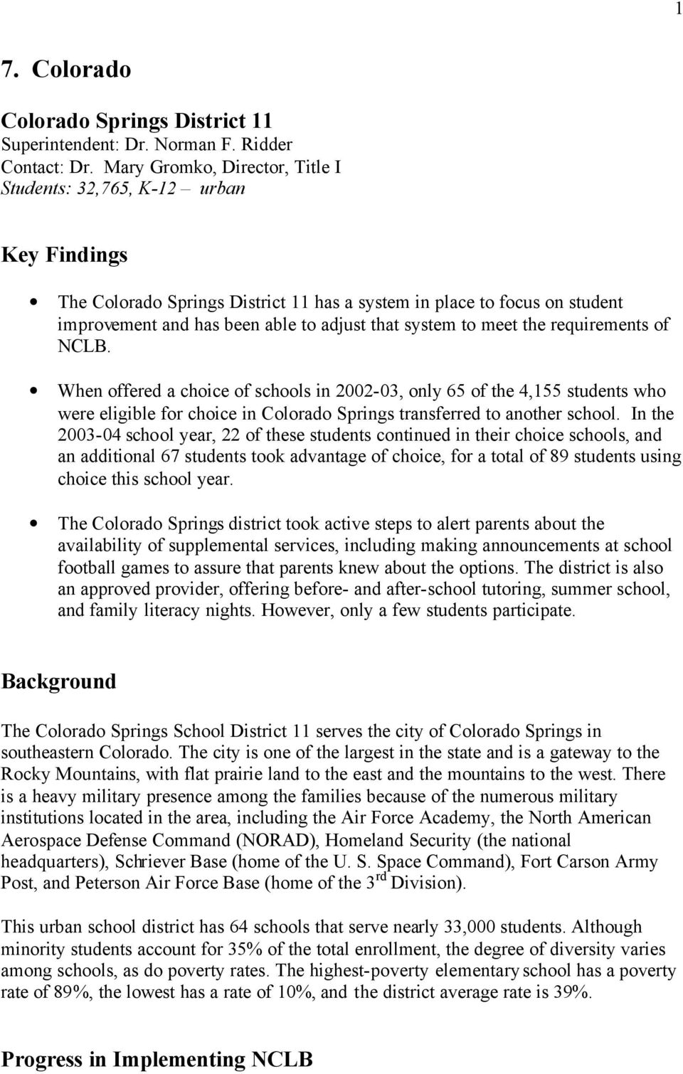 to meet the requirements of NCLB. When offered a choice of schools in 2002-03, only 65 of the 4,155 students who were eligible for choice in Colorado Springs transferred to another school.