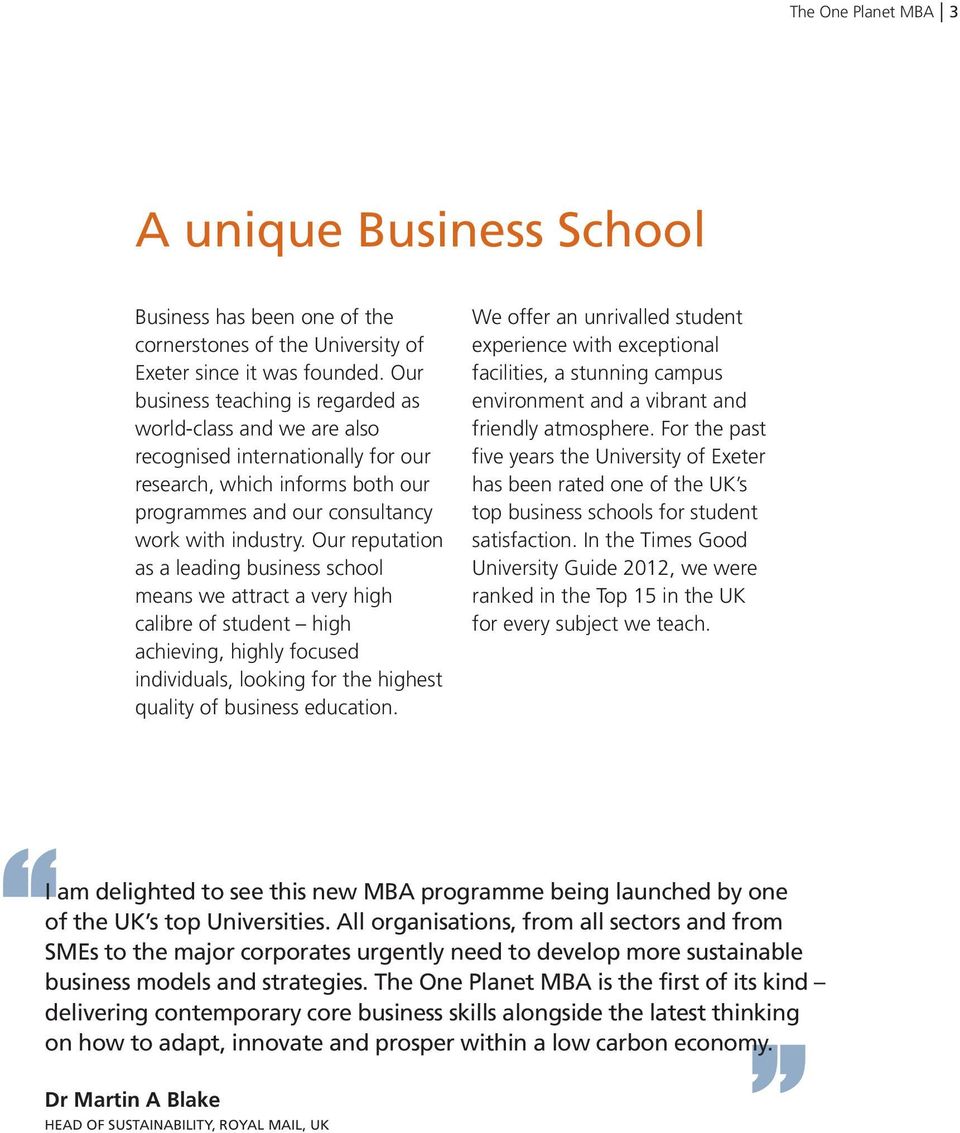 Our reputation as a leading business school means we attract a very high calibre of student high achieving, highly focused individuals, looking for the highest quality of business education.