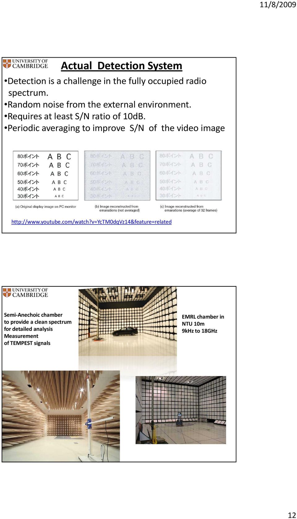 Periodic averaging to improve S/N of the video image http://www.youtube.com/watch?