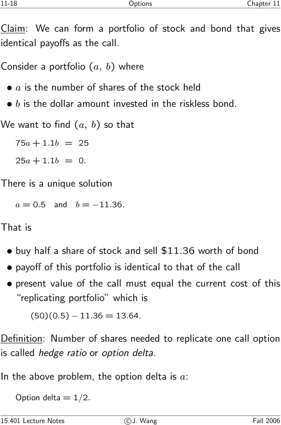 There is a unique solution a =0.5 and b = 11.36. That is buy half a share of stock and sell $11.