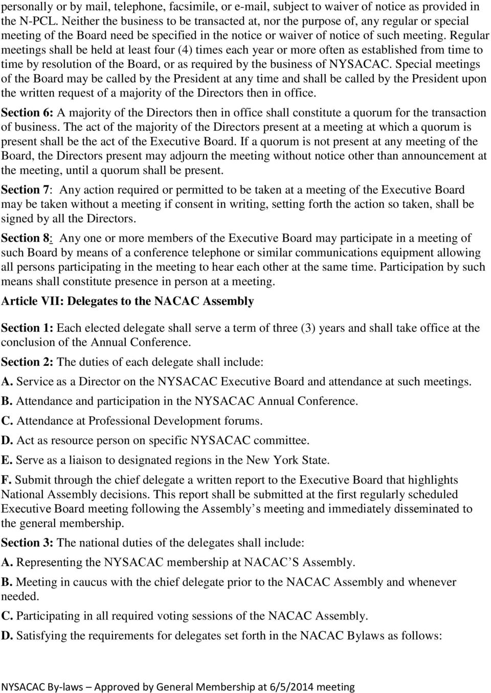 Regular meetings shall be held at least four (4) times each year or more often as established from time to time by resolution of the Board, or as required by the business of NYSACAC.