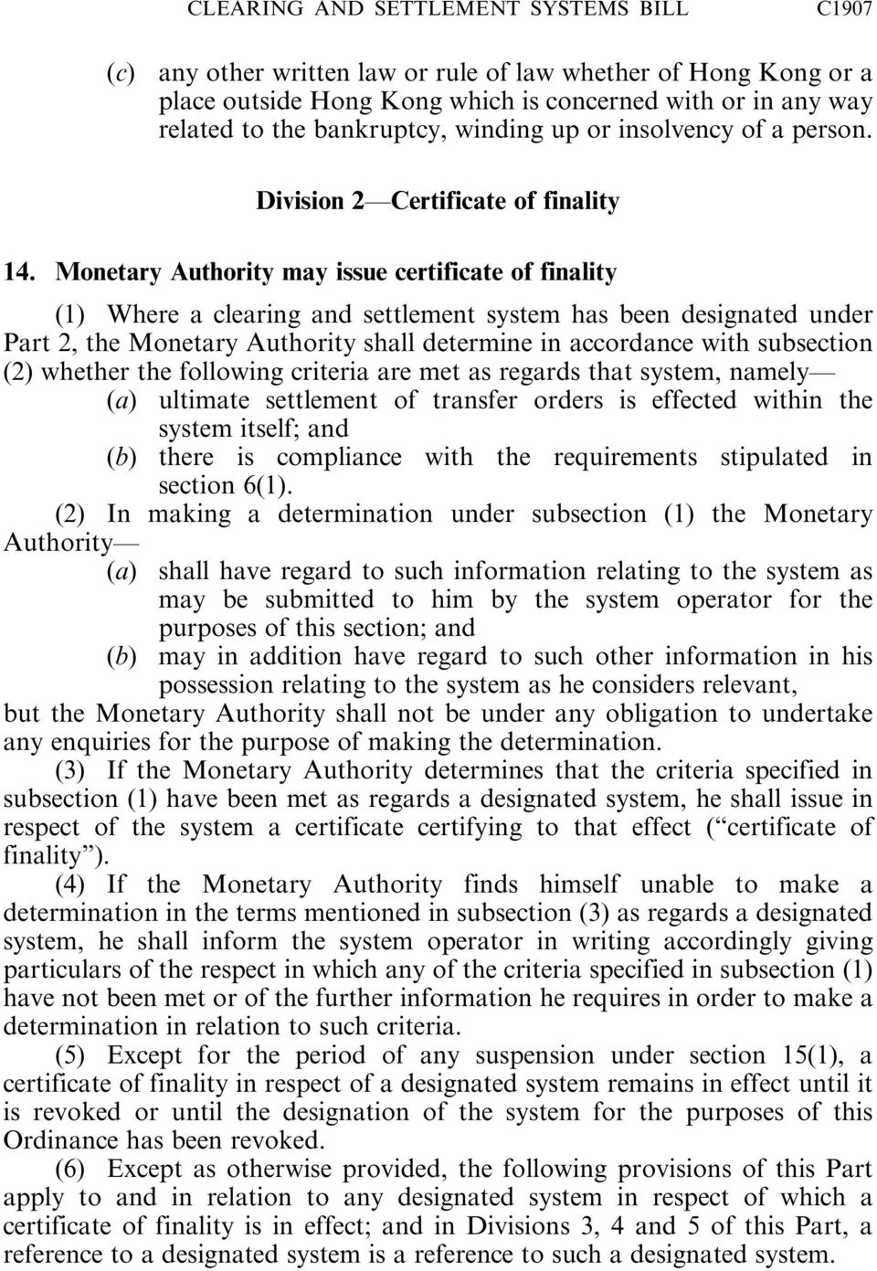 Monetary Authority may issue certificate of finality (1) Where a clearing and settlement system has been designated under Part 2, the Monetary Authority shall determine in accordance with subsection