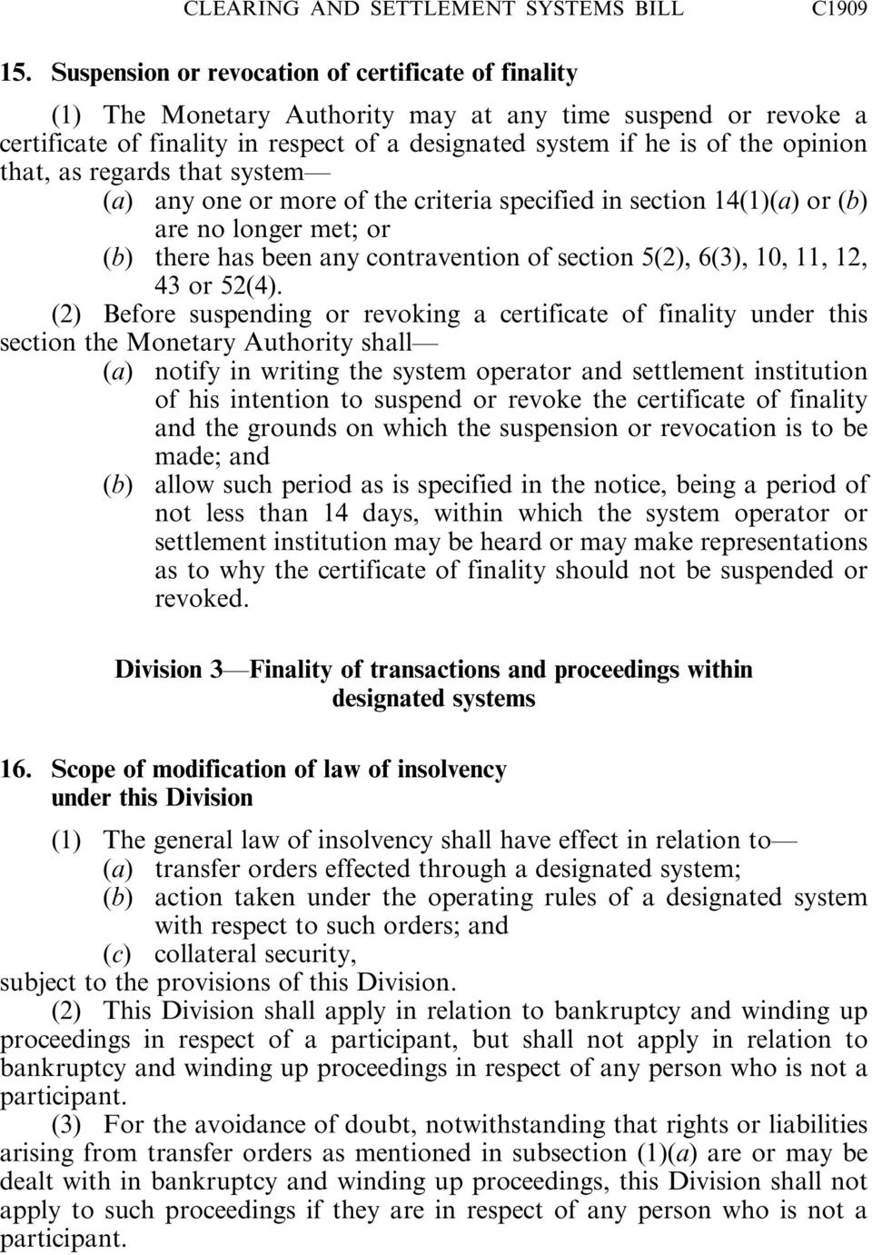 that, as regards that system (a) any one or more of the criteria specified in section 14(1)(a) or are no longer met; or there has been any contravention of section 5(2), 6(3), 10, 11, 12, 43 or 52(4).