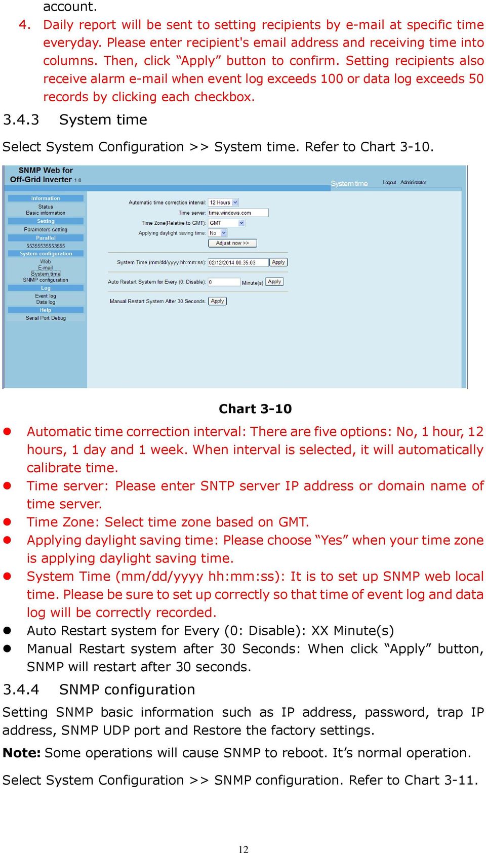 3 System time Select System Configuration >> System time. Refer to Chart 3-10. Chart 3-10 Automatic time correction interval: There are five options: No, 1 hour, 12 hours, 1 day and 1 week.