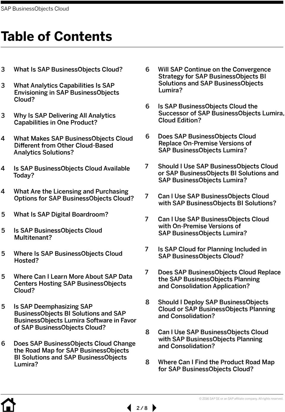 4 What Are the Licensing and Purchasing Options for SAP BusinessObjects Cloud? 5 What Is SAP Digital Boardroom? 5 Is SAP BusinessObjects Cloud Multitenant? 5 Where Is SAP BusinessObjects Cloud Hosted?