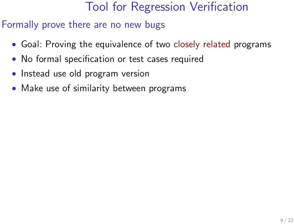 programs No formal specification or test cases required Instead