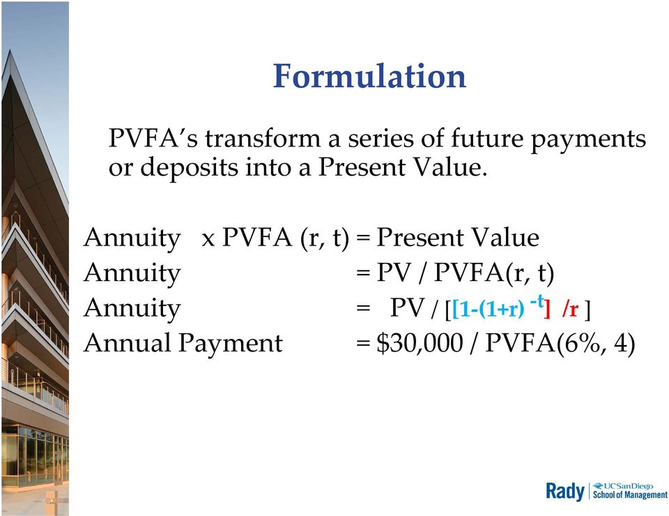 Annuity x PVFA (r, t) = Present Value Annuity = PV /