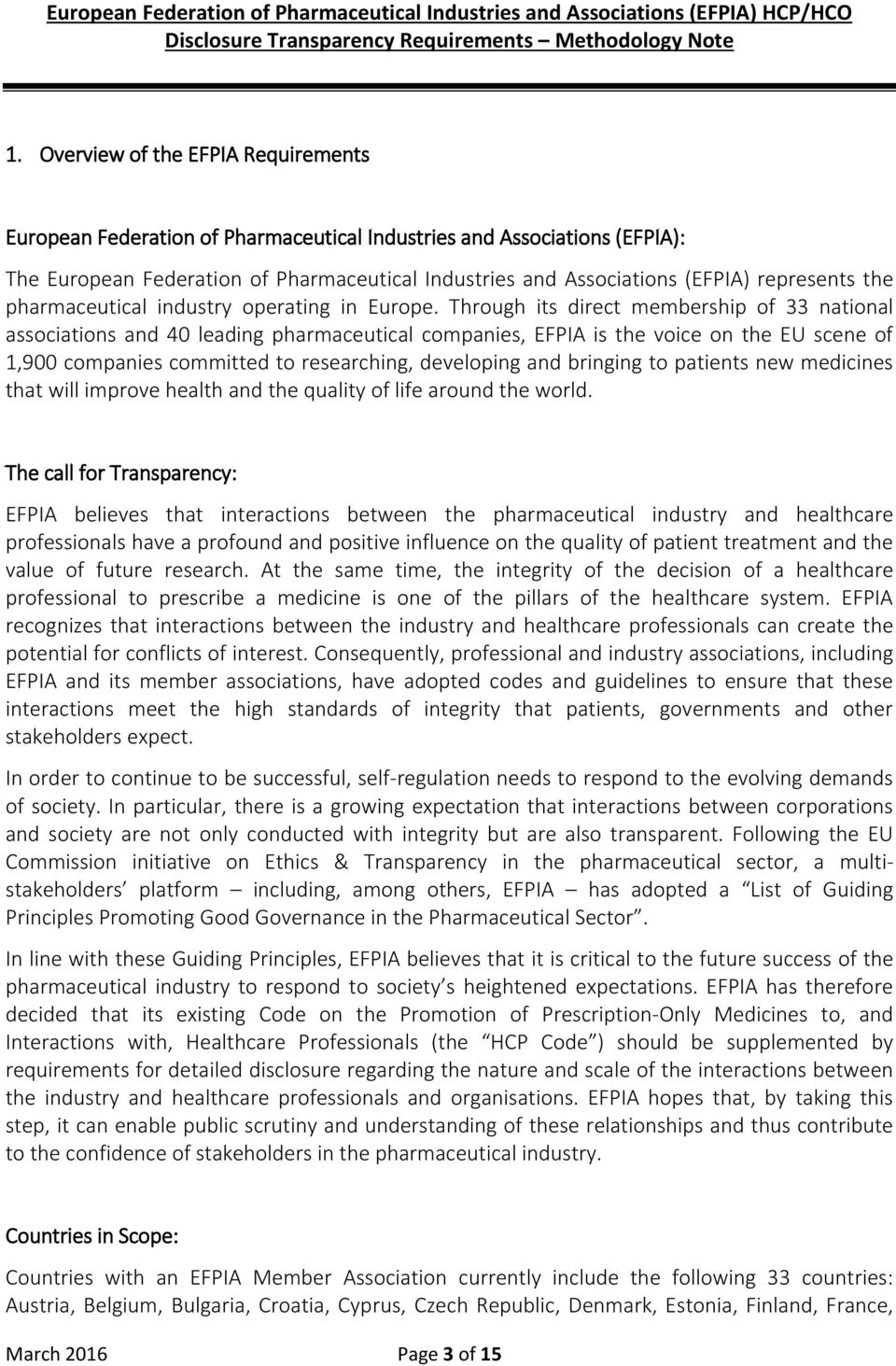 Through its direct membership of 33 national associations and 40 leading pharmaceutical companies, EFPIA is the voice on the EU scene of 1,900 companies committed to researching, developing and