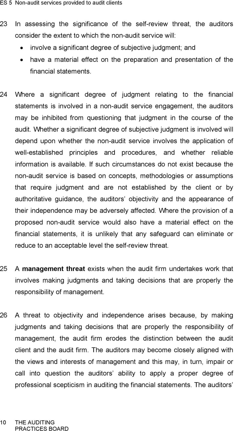 24 Where a significant degree of judgment relating to the financial statements is involved in a non-audit service engagement, the auditors may be inhibited from questioning that judgment in the