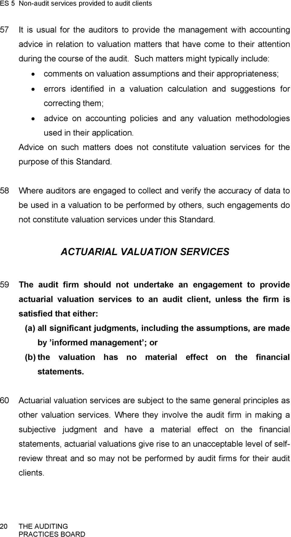 accounting policies and any valuation methodologies used in their application. Advice on such matters does not constitute valuation services for the purpose of this Standard.