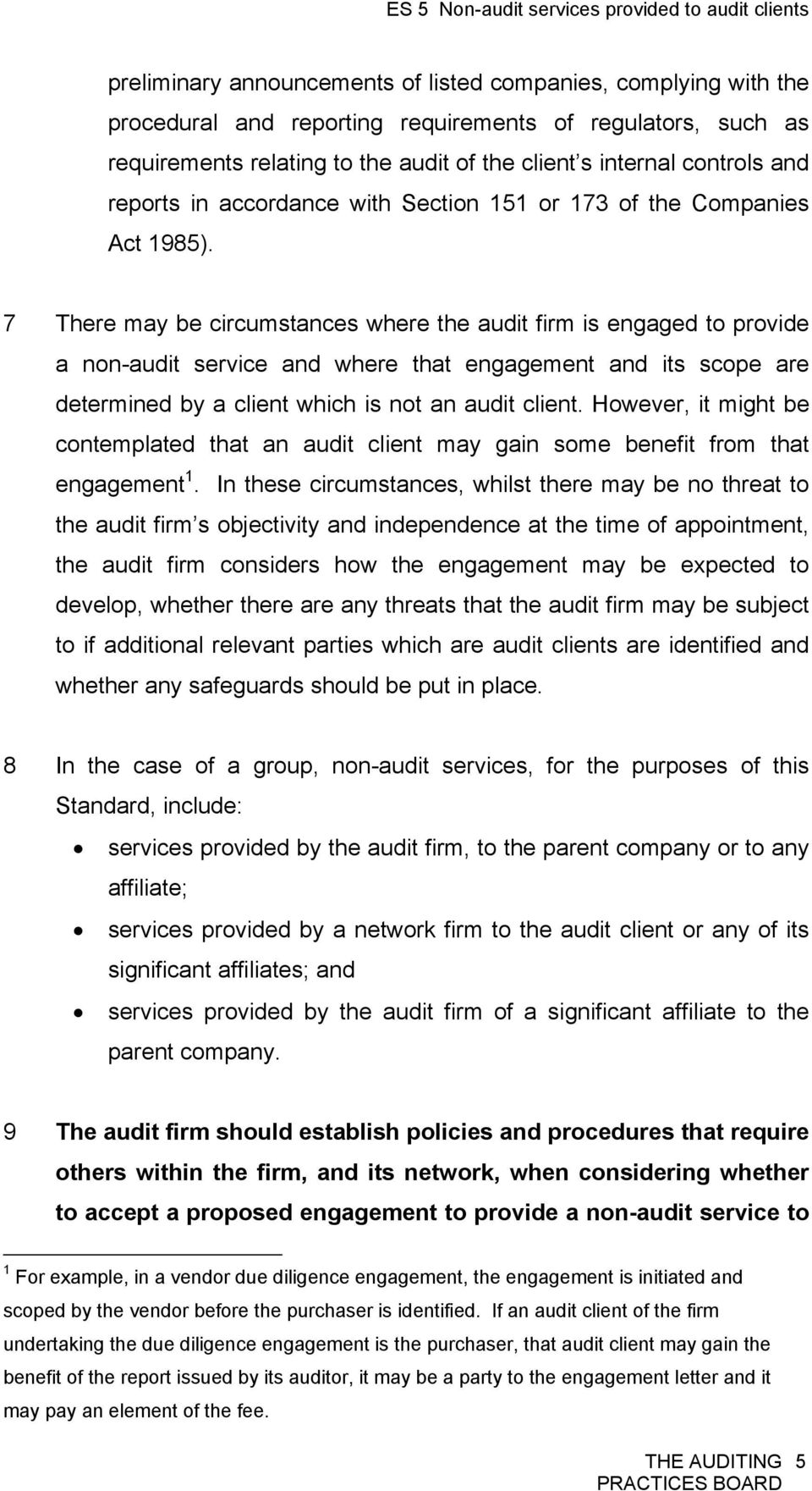7 There may be circumstances where the audit firm is engaged to provide a non-audit service and where that engagement and its scope are determined by a client which is not an audit client.