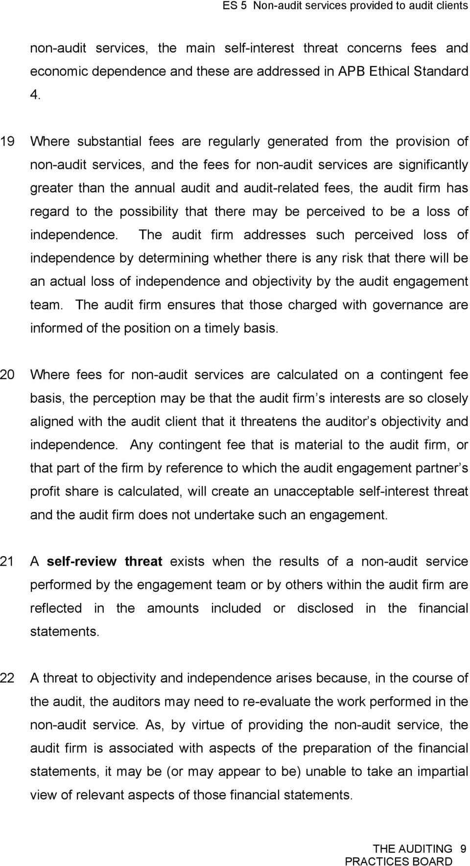 the audit firm has regard to the possibility that there may be perceived to be a loss of independence.