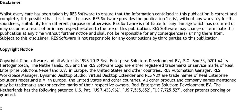 RES Software is not liable for any damage which has occurred or may occur as a result of or in any respect related to the use of this publication.