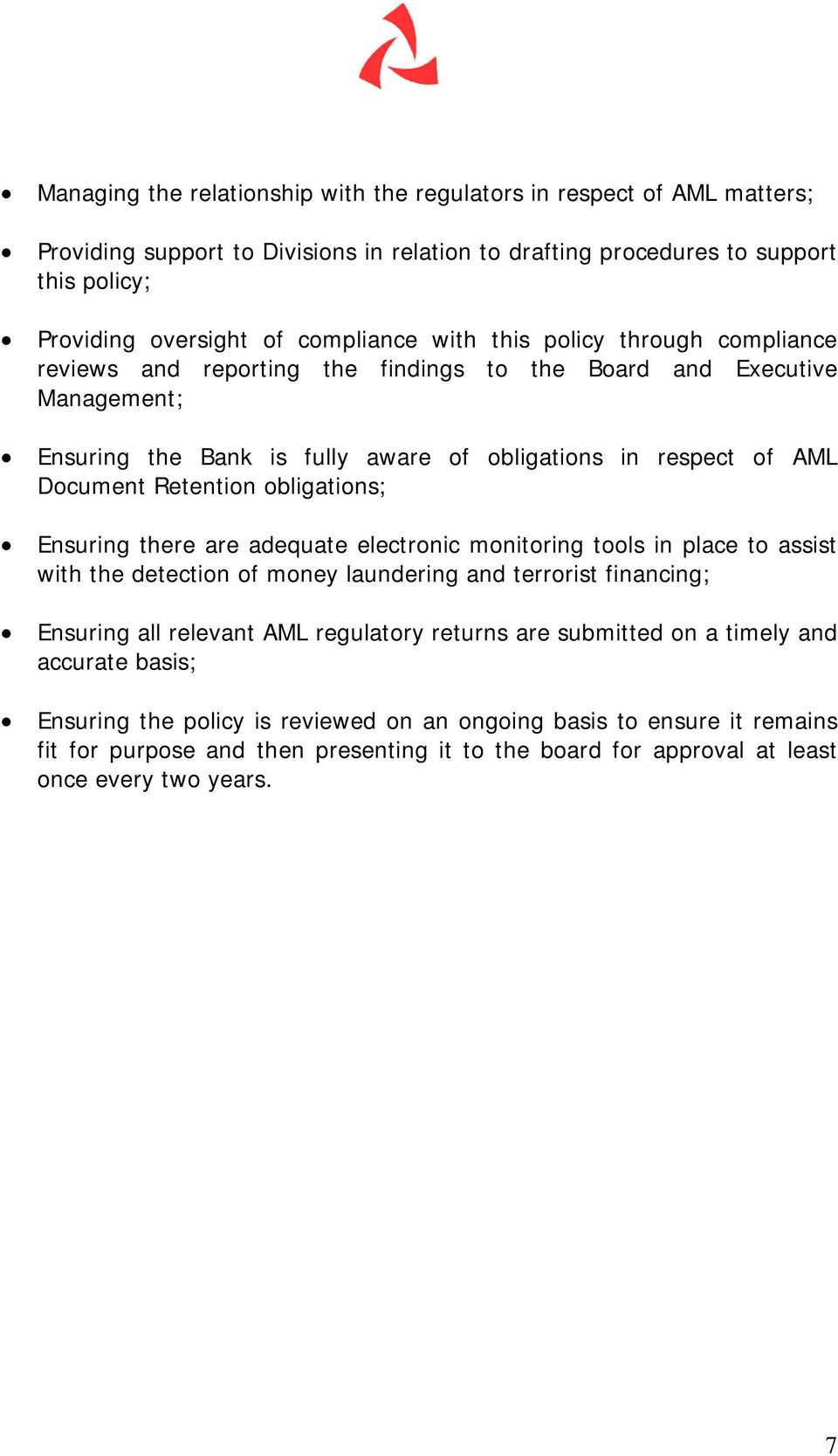 obligations; Ensuring there are adequate electronic monitoring tools in place to assist with the detection of money laundering and terrorist financing; Ensuring all relevant AML regulatory returns