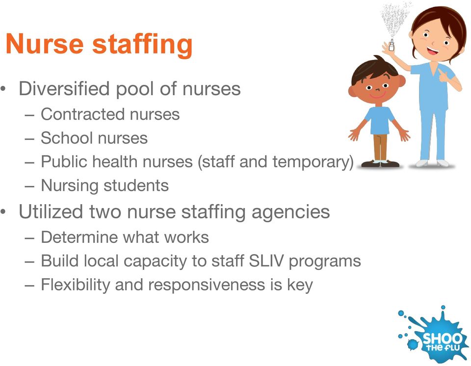 Utilized two nurse staffing agencies Determine what works Build