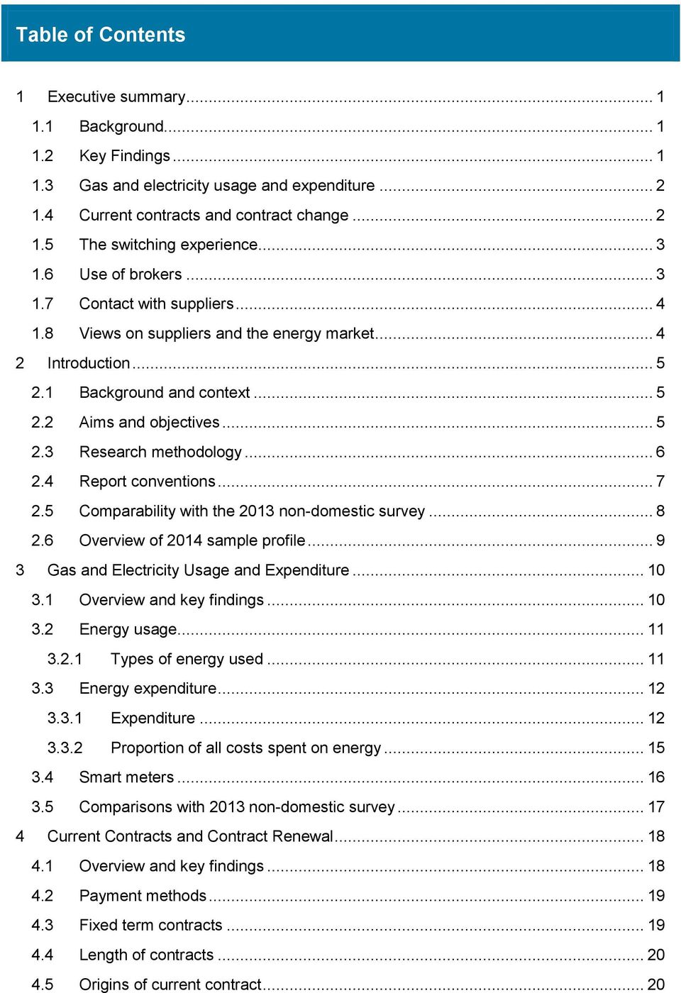 .. 6 2.4 Report conventions... 7 2.5 Comparability with the 2013 non-domestic survey... 8 2.6 Overview of 2014 sample profile... 9 3 Gas and Electricity Usage and Expenditure... 10 3.