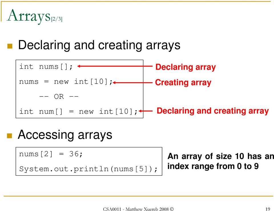 creating array Accessing arrays nums[2] 36; System.out.