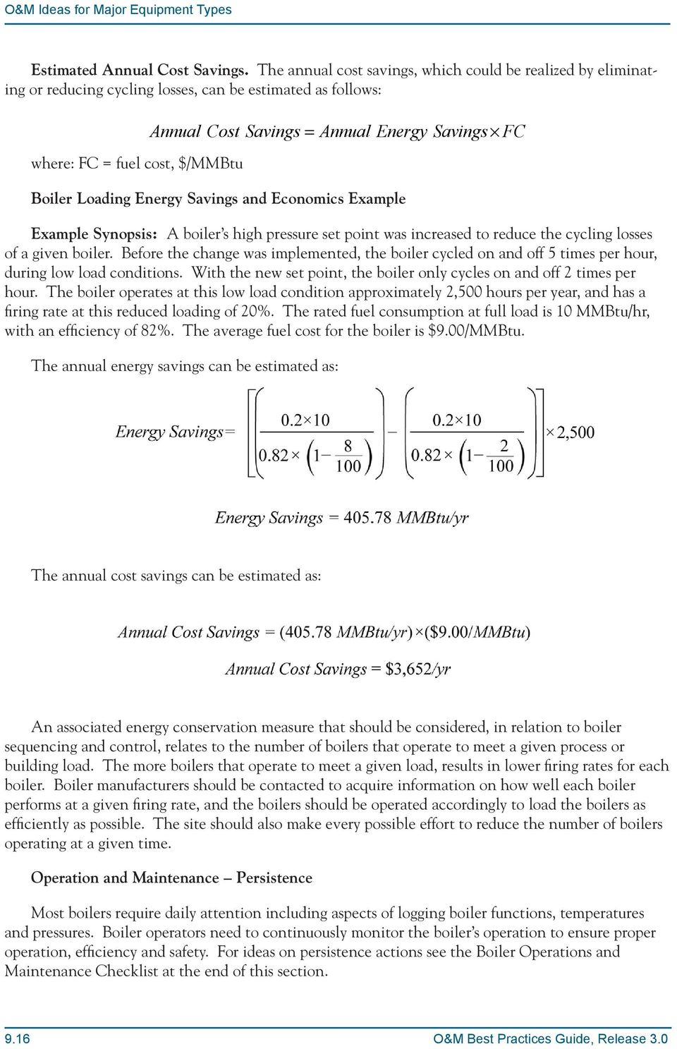 Boiler Loading Energy Savings and Economics Example Example Synopsis: A boiler s high pressure set point was increased to reduce the cycling losses of a given boiler.
