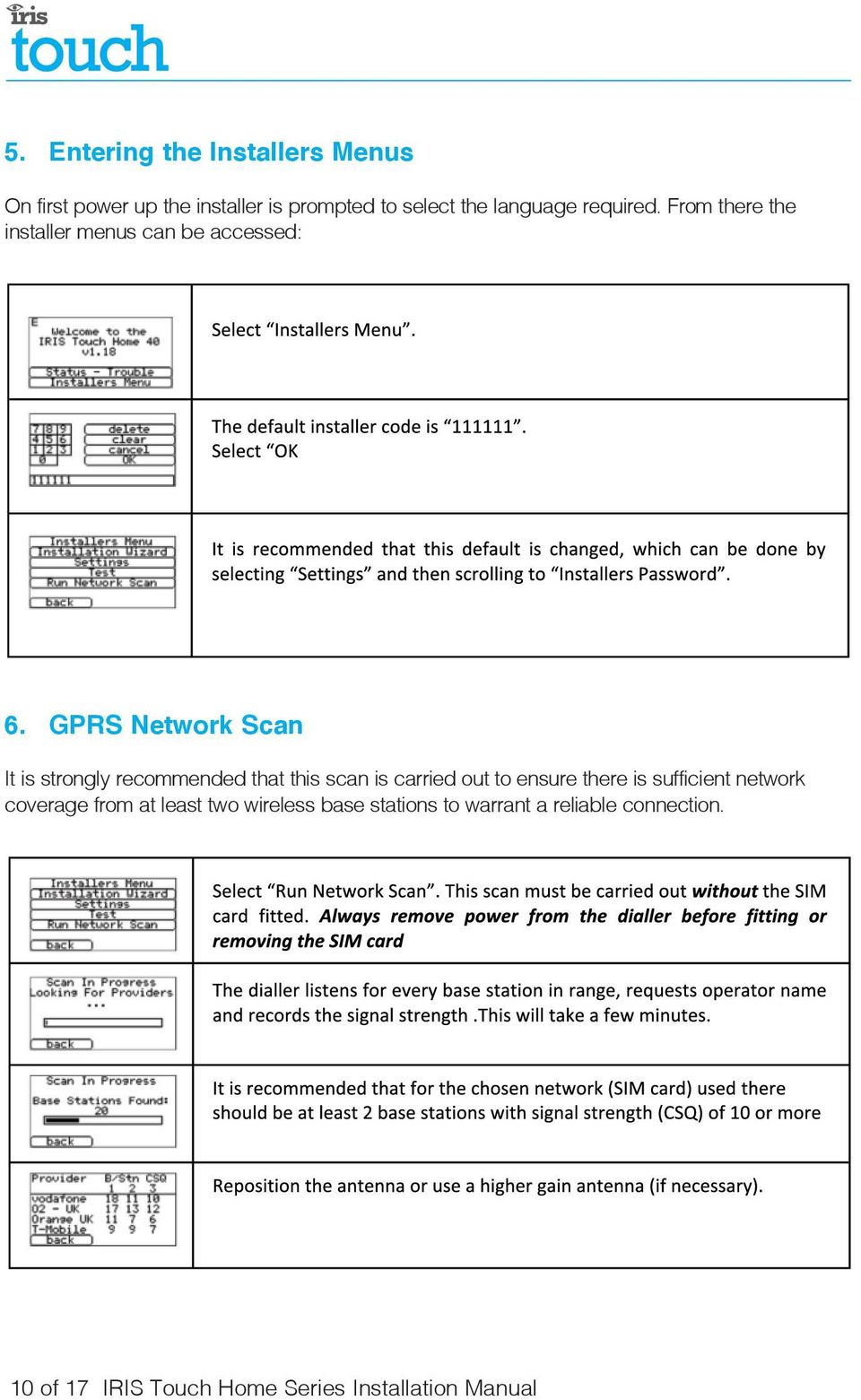 GPRS Network Scan It is strongly recommended that this scan is carried out to ensure there is