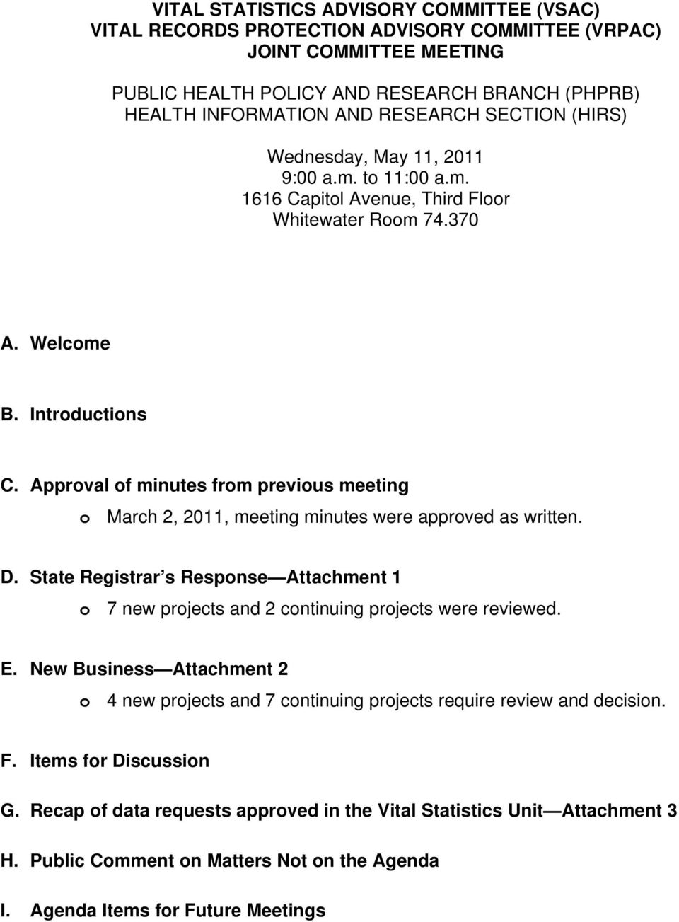 Approval of minutes from previous meeting o March 2, 2011, meeting minutes were approved as written. D.