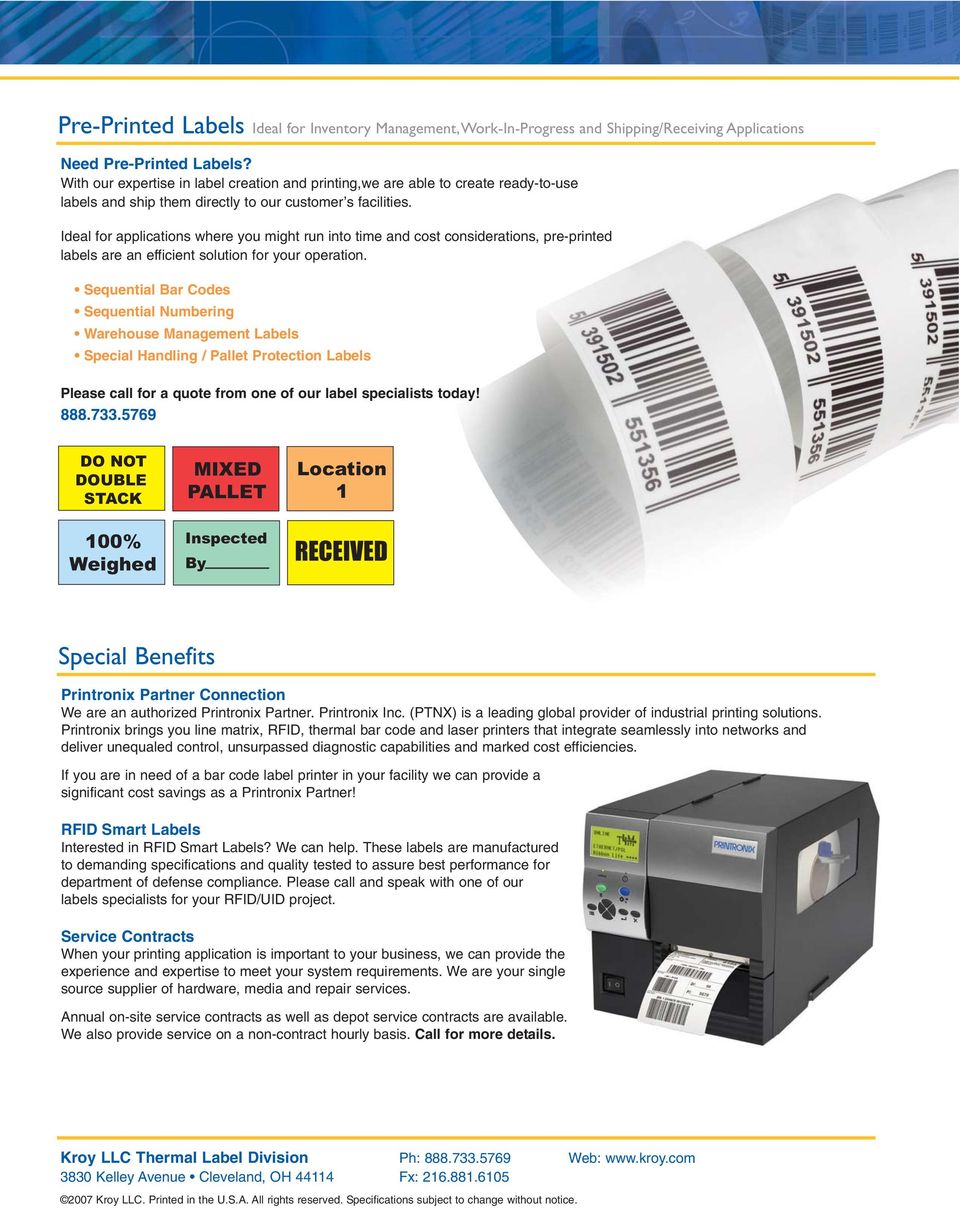 Ideal for applications where you might run into time and cost considerations, pre-printed labels are an efficient solution for your operation.