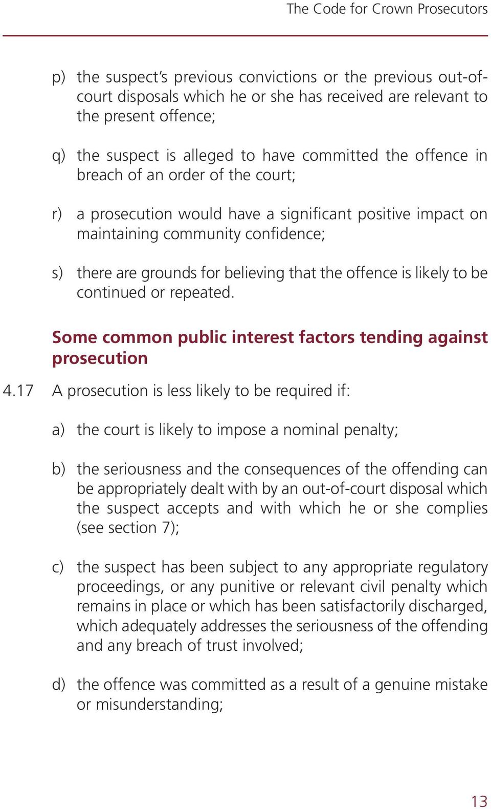 continued or repeated. Some common public interest factors tending against prosecution 4.