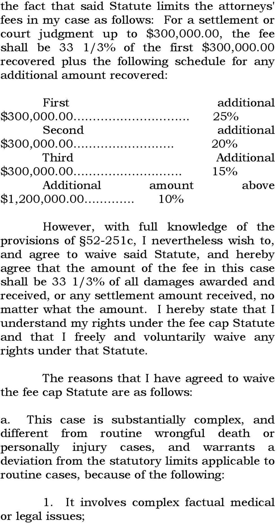 00. 10% However, with full knowledge of the provisions of 52-251c, I nevertheless wish to, and agree to waive said Statute, and hereby agree that the amount of the fee in this case shall be 33 1/3%