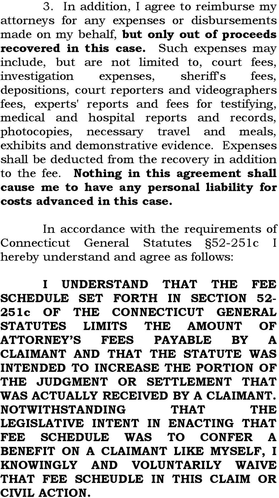 medical and hospital reports and records, photocopies, necessary travel and meals, exhibits and demonstrative evidence. Expenses shall be deducted from the recovery in addition to the fee.