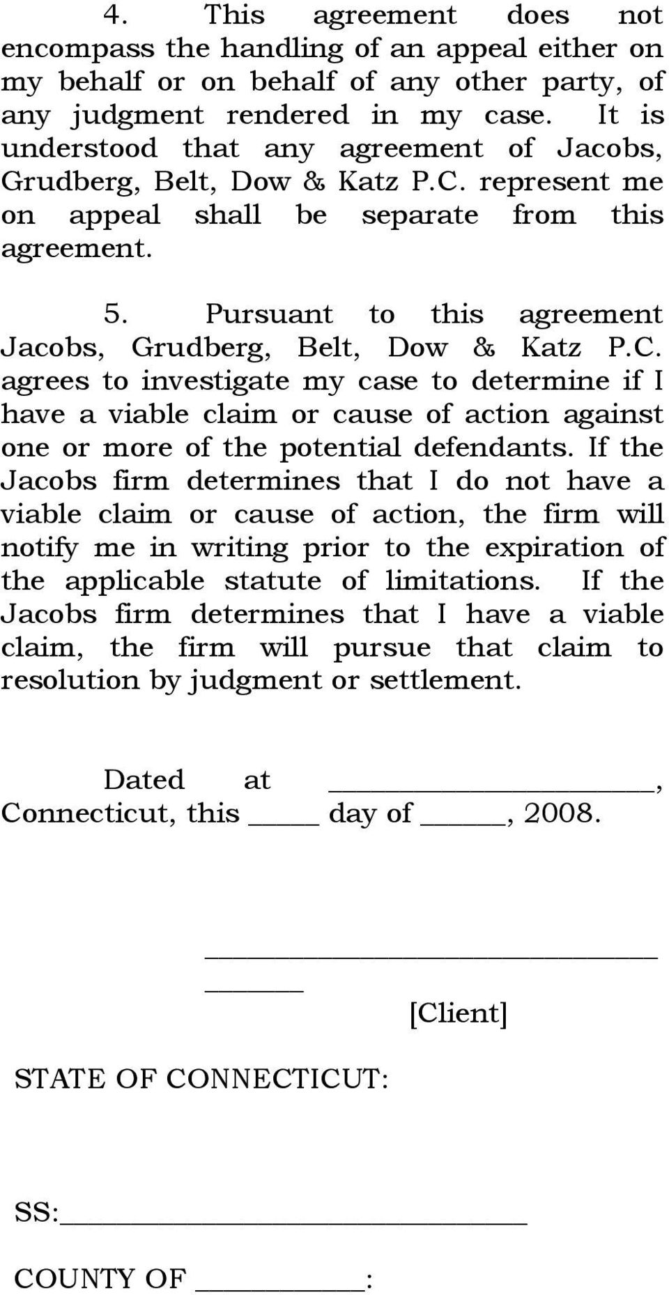Pursuant to this agreement Jacobs, Grudberg, Belt, Dow & Katz P.C.