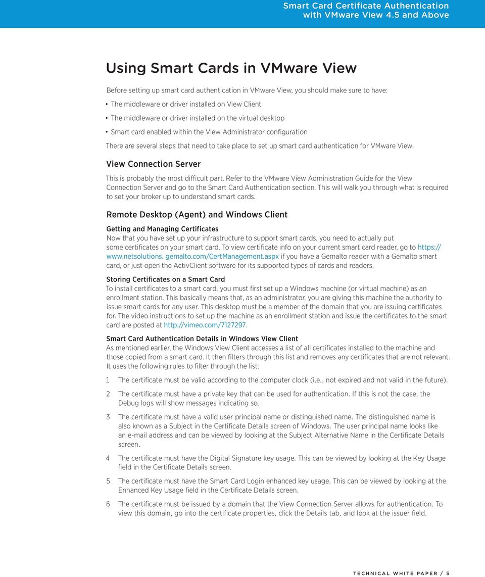View Connection Server This is probably the most difficult part. Refer to the VMware View Administration Guide for the View Connection Server and go to the Smart Card Authentication section.