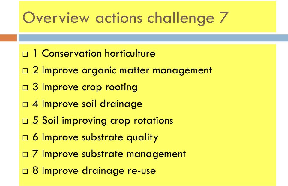 Improve soil drainage 5 Soil improving crop rotations 6 Improve