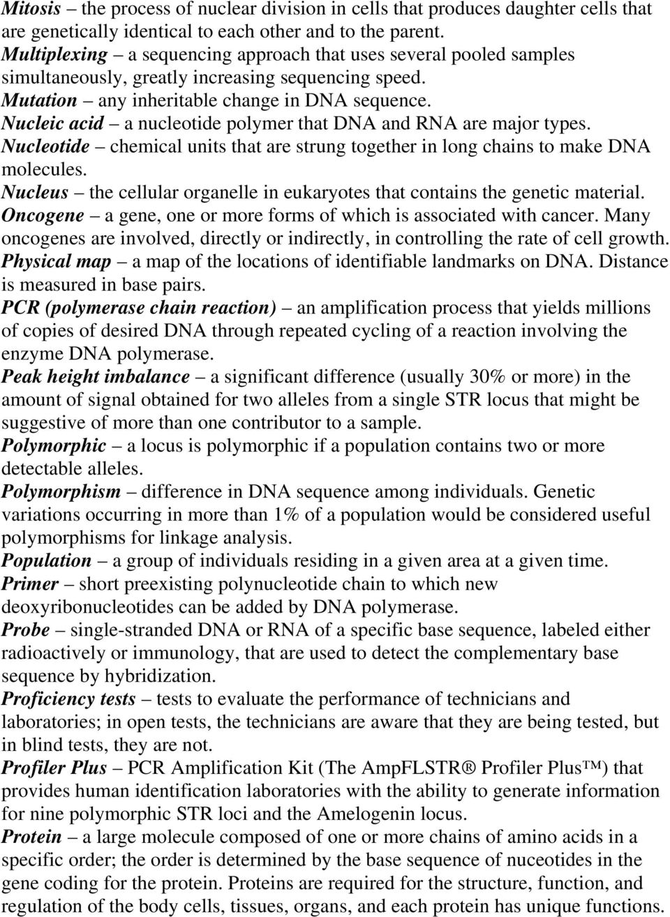 Nucleic acid a nucleotide polymer that DNA and RNA are major types. Nucleotide chemical units that are strung together in long chains to make DNA molecules.