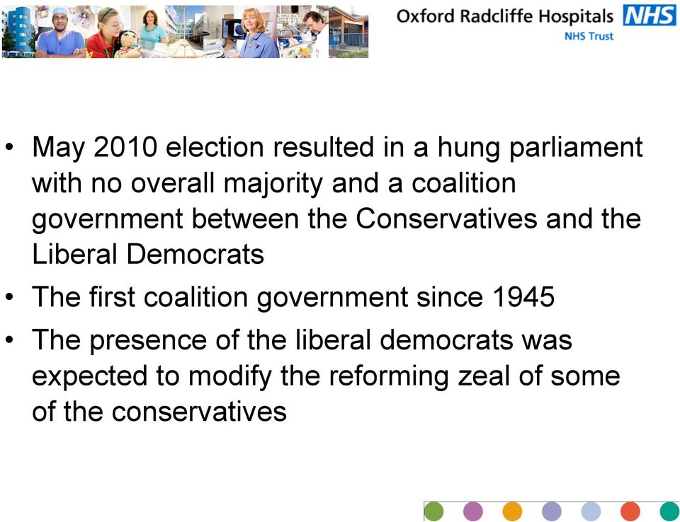 Democrats The first coalition government since 1945 The presence of the
