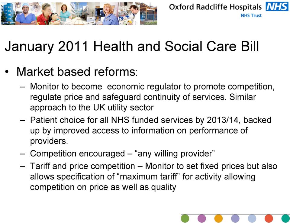 Similar approach to the UK utility sector Patient choice for all NHS funded services by 2013/14, backed up by improved access to