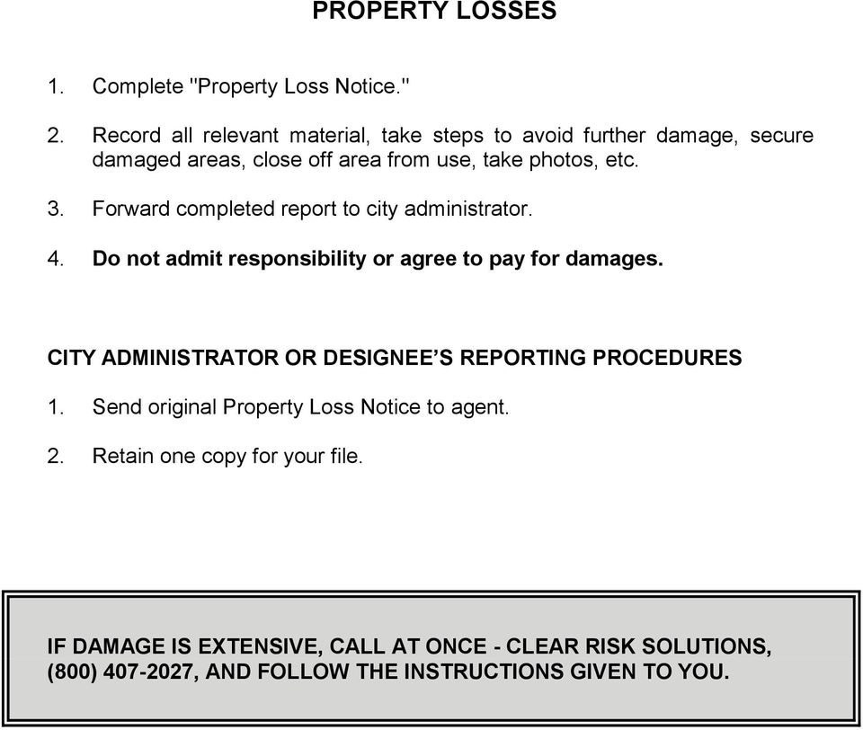 Forward completed report to city administrator. 4. Do not admit responsibility or agree to pay for damages.