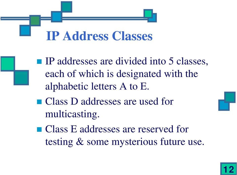 E. Class D addresses are used for multicasting.