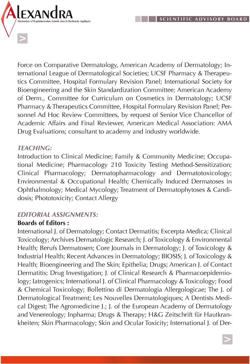 , Committee for Curriculum on Cosmetics in Dermatology; UCSF Pharmacy & Therapeutics Committee, Hospital Formulary Revision Panel; Personnel Ad Hoc Review Committees, by request of Senior Vice