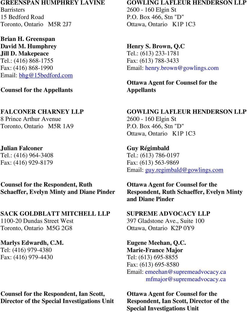 brown@gowlings.com Ottawa Agent for Counsel for the Appellants FALCONER CHARNEY LLP 8 Prince Arthur Avenue Toronto, Ontario M5R 1A9 Julian Falconer Tel.