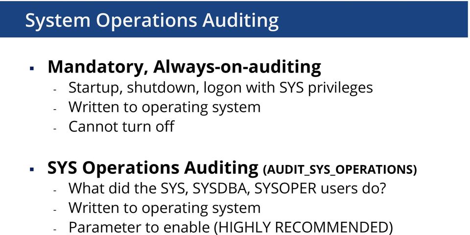 Operations Auditing (AUDIT_SYS_OPERATIONS) What did the SYS, SYSDBA, SYSOPER