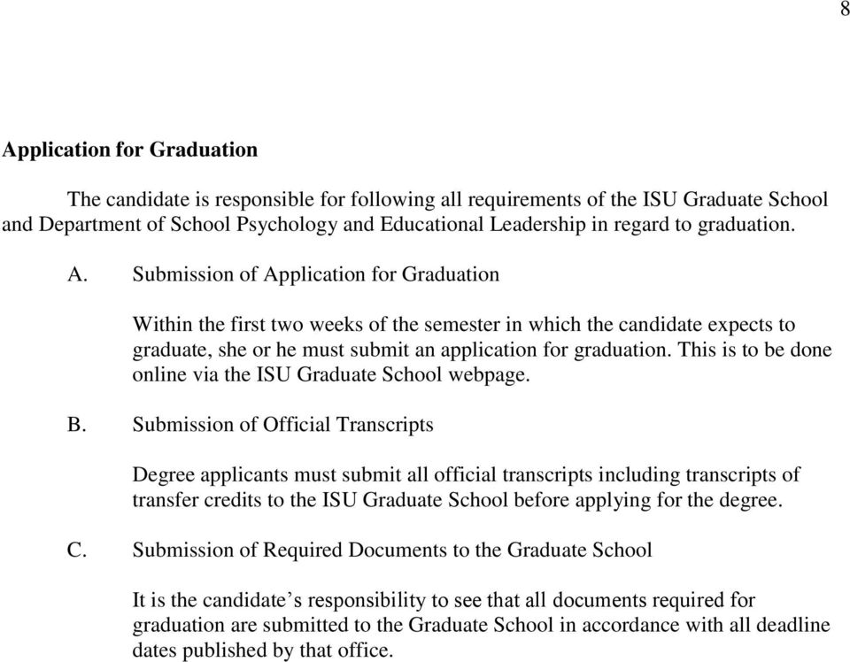 This is to be done online via the ISU Graduate School webpage. B.